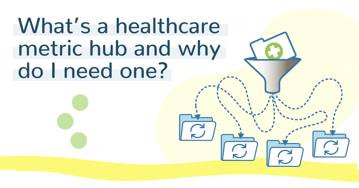 What’s a healthcare metric hub and why do I need one? - DTA Healthcare ...